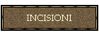 INCISIONI